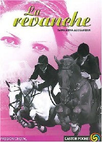 Livrenpoche : Cheval champion Tome IV : La revanche - Samantha Alexander - Livre