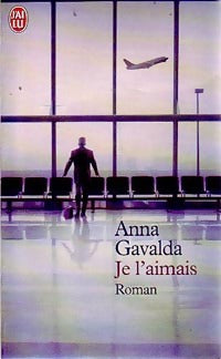 Je l'aimais - Anna Gavalda -  J'ai Lu - Livre