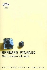 Livrenpoche : Mon roman et moi - Bernard Pingaud - Livre