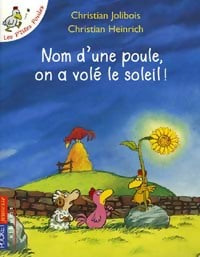 Livrenpoche : Les petites poules Tome IV : Nom d'une poule, on a volé le soleil ! - Christian Heinrich - Livre