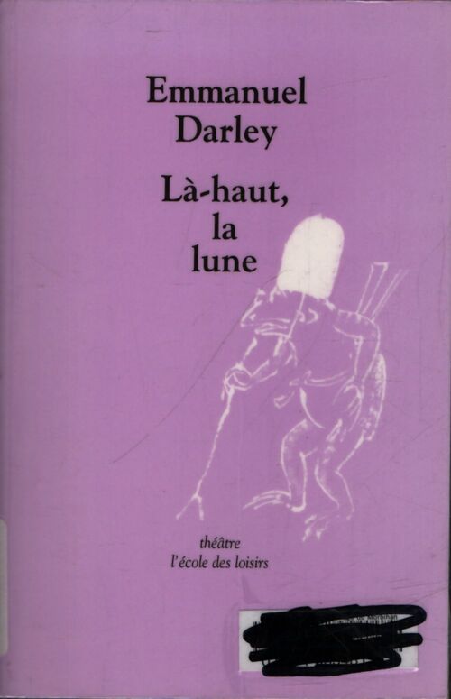 Là-haut, la lune - Emmanuel Darley - Livre