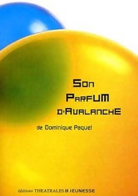 Son parfum d'avalanche - Dominique Paquet -  Théâtrales Jeunesse - Livre