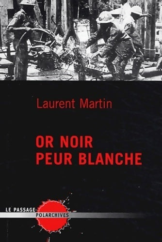 Livrenpoche : Or noir, peur blanche - Laurent Martin - Livre