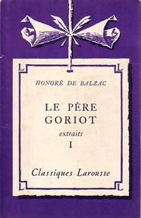 Le père Goriot (extraits) Tome I - Honoré De Balzac -  Classiques Larousse - Livre