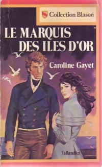 Livrenpoche : Le marquis des îles d'or - Caroline Gayet - Livre