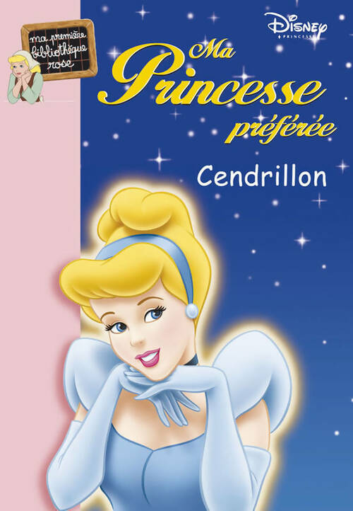 Ma princesse préférée Tome I : Cendrillon - Walt Disney -  Bibliothèque rose (série actuelle) - Livre