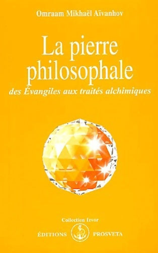 Livrenpoche : La pierre philosophale des Evangiles aux traités alchimiques - Omraam Mikhaël Aïvanhov - Livre