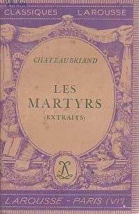 Les martyrs (extraits) - François René Chateaubriand -  Classiques Larousse - Livre
