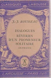 Dialogues / Rêveries d'un promeneur solitaire (extraits) - Jean-Jacques Rousseau -  Classiques Larousse - Livre
