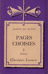 Pages choisies Tome I : Poésie - Alfred De Musset -  Classiques Larousse - Livre