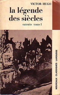 La légende des siècles (extraits) Tome I - Victor Hugo -  Classiques Larousse - Livre