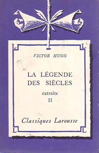 La légende des siècles (extraits) Tome II - Victor Hugo -  Classiques Larousse - Livre