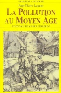 Livrenpoche : La pollution au Moyen Age - Jean-Pierre Leguay - Livre