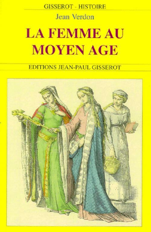 Livrenpoche : La femme au Moyen Age - Jean-Pierre Leguay - Livre