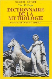 Livrenpoche : Dictionnaire de la mythologie - Yves Denis Papin - Livre