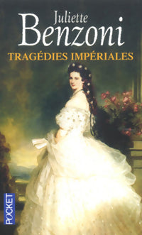 Livrenpoche : Tragédies impériales - Juliette Benzoni - Livre