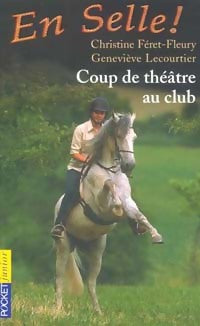 Livrenpoche : En selle Tome III : Coup de théâtre au club - Christine Féret-Fleury, Geneviève Lecourtier - Livre