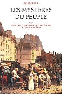 Les mystères du peuple ou l'histoire d'une famille de prolétaires à travers les âges - Eugène Sue - Livre