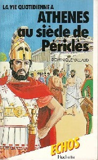 Livrenpoche : La vie quotidienne à Athènes au siècle de Périclès - Dominique Vallaud - Livre