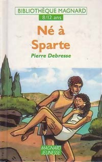 Livrenpoche : Né à Sparte - Pierre Debresse - Livre