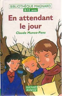 En attendant le jour - Claude Munoz-Pons -  Bibliothèque Magnard 8-12 ans - Livre