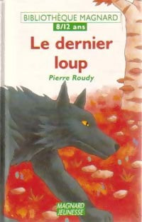 Le dernier loup - Pierre Roudy -  Bibliothèque Magnard 8-12 ans - Livre