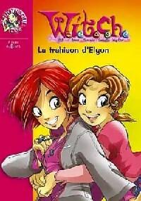 Livrenpoche : Witch Tome II : La trahison d'Elyon - Walt Disney - Livre