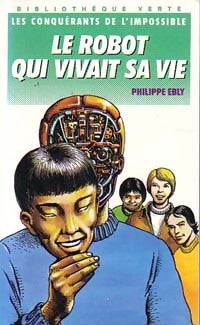Les conquérants de l'impossible Tome XI : Le robot qui vivait sa vie - Philippe Ebly - Livre