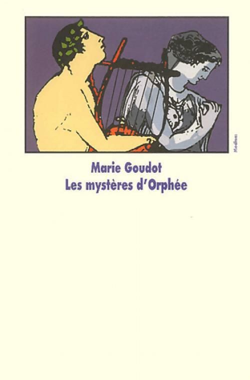 Livrenpoche : Les mystères d'Orphée - Marie Goudot - Livre
