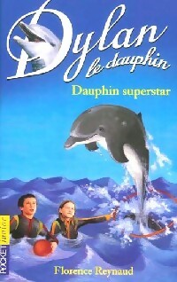 Livrenpoche : Dylan le dauphin Tome XI : Dauphin superstar - Florence Reynaud - Livre