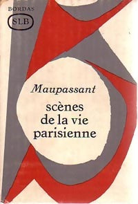 Scènes de la vie parisienne - Guy De Maupassant -  Classiques Bordas - Livre