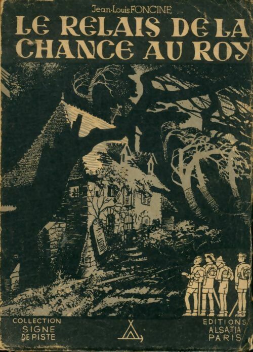 Les chroniques du pays perdu Tome I : Le relais de la Chance au Roy - Jean-Louis Foncine - Livre