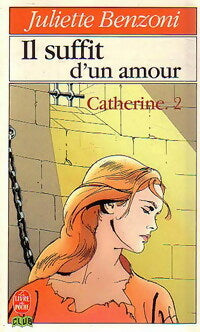 Livrenpoche : Catherine Tome II : Il suffit d'un amour - Juliette Benzoni - Livre