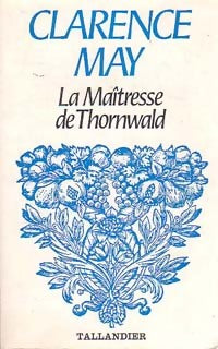 Livrenpoche : La maîtresse de Thornwald - Clarence May - Livre