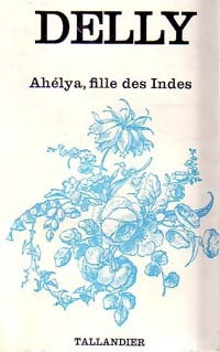 Ahélya, fille des Indes - Delly - Livre