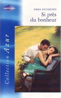 Si près du bonheur - Emma Richmond - Livre