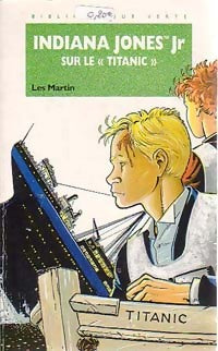 Livrenpoche : Indiana jones Jr sur le Titanic - Les Martin - Livre