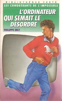 Les conquérants de l'impossible Tome XVIII : L'ordinateur qui semait le désordre - Philippe Ebly - Livre