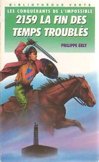  2159 La fin des temps troublés : Les conquérants de l'impossible Tome XVI - Philippe Ebly - Livre