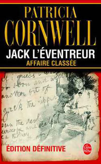 Jack l'éventreur. Affaire classée - Patricia Daniels Cornwell -  Le Livre de Poche - Livre