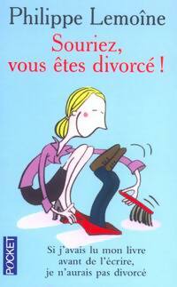 Souriez, vous êtes divorcé ! - Philippe Lemoine - Livre
