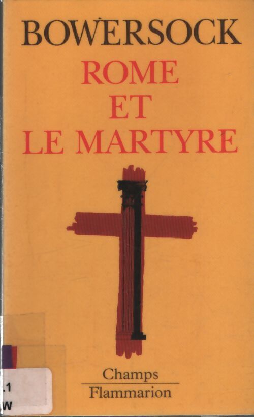 Rome et le martyre - Glen W. Bowersock - Livre