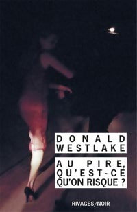 Livrenpoche : Au pire qu'est-ce qu'on risque ? - Donald E. Westlake - Livre