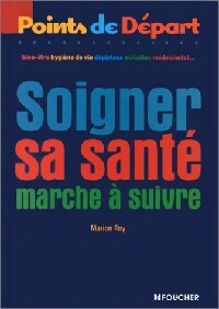 Livrenpoche : Soigner sa santé : marche à suivre - Marion Roy - Livre