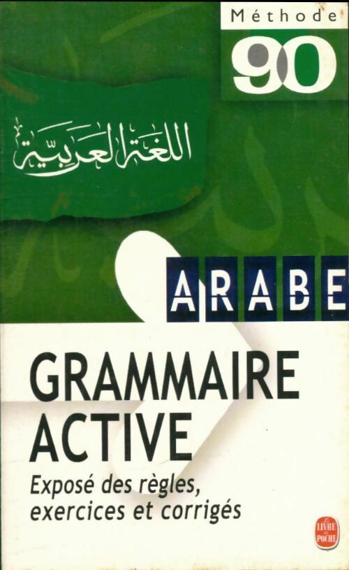 Livrenpoche : Grammaire active de l'arabe littéral - Michel Neyreneuf, Ghalib Al-Hakkak - Livre