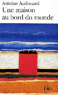 Livrenpoche : Une maison au bord du monde - Antoine Audouard - Livre