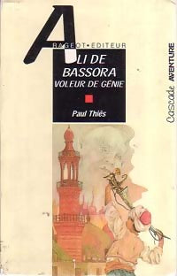 Ali de Bassora, voleur de génie - Paul Thiès -  Cascade aventure - Livre