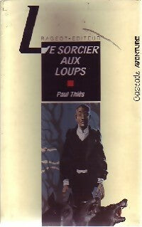 Livrenpoche : Le sorcier aux loups - Paul Thiès - Livre