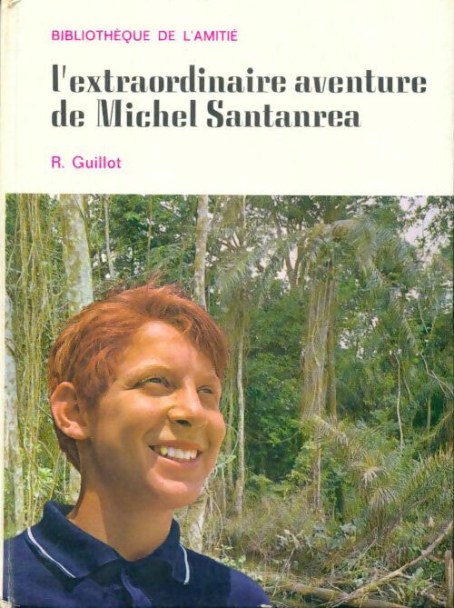Livrenpoche : L'extraordinaire aventure de Michel Santanrea - René Guillot - Livre