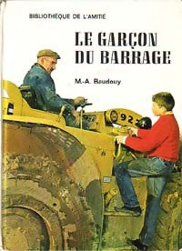 Le garçon du barrage - Michel-Aimé Baudouy -  Bibliothèque de l'amitié - Livre